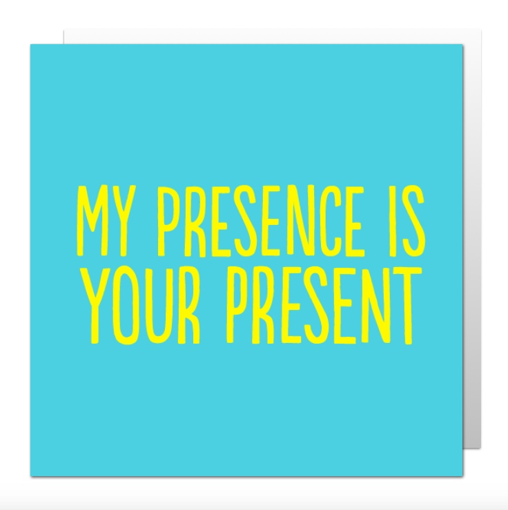 My Presence Is Your Present (BF0266) Birthday Card
