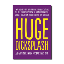 Huge Dicksplash (HON386) Birthday Card